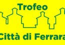 FASI FINALI Trofeo Città di Ferrara 2024